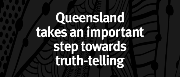 Queensland takes an important step towards truth-telling